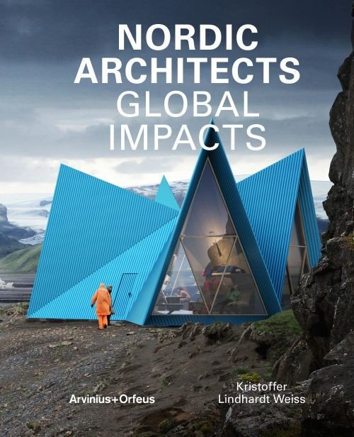 Cover for Lindhardt Weiss Kristoffer · Nordic architects : global impacts (Indbundet Bog) (2017)
