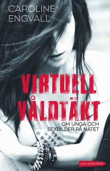 Cover for Caroline Engvall · Virtuell våldtäkt : om unga och sexbilder på nätet (Taschenbuch) (2016)