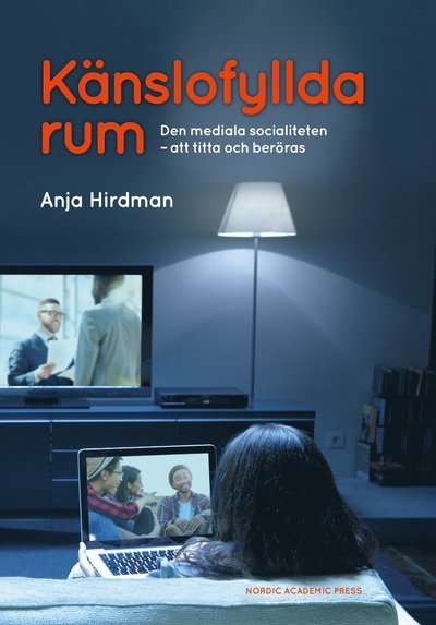 Cover for Anja Hirdman · Känslofyllda rum: Den mediala socialiteten - att titta och beröras (Bound Book) (2017)