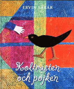 Cover for Ervin Lázár · Koltrasten och pojken (Hardcover Book) (2010)