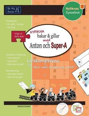 Cover for Jessica Jensen · Nyfikna Bakar &amp; Gillar med Anton och Super-A: Livskompetens for Barn med Autism och ADHD - Nyfiknas Sysselbok (Paperback Book) [Swedish edition] (2014)