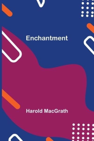 Cover for Harold Macgrath · Enchantment (Paperback Book) (2021)