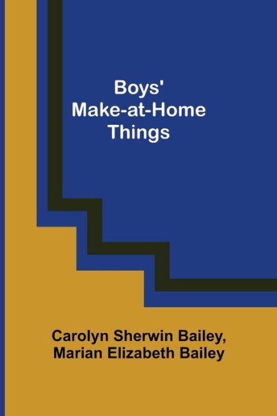 Cover for Carolyn Sherwin Bailey · Boys' Make-at-Home Things (Pocketbok) (2022)