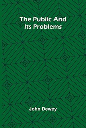 Cover for John Dewey · The public and its problems (Taschenbuch) (2024)