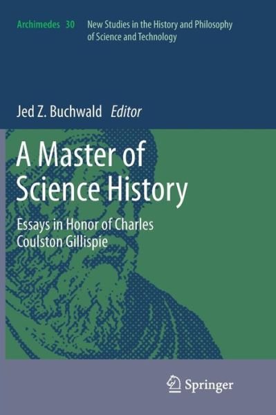 Cover for Jed Z Buchwald · A Master of Science History: Essays in Honor of Charles Coulston Gillispie - Archimedes (Pocketbok) [2012 edition] (2014)
