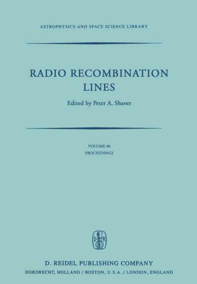 Cover for P a Shaver · Radio Recombination Lines: Proceedings of a Workshop Held in Ottawa, Ontario, Canada, August 24-25, 1979 - Astrophysics and Space Science Library (Paperback Book) [Softcover reprint of the original 1st ed. 1980 edition] (2011)