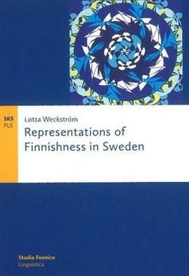 Representations of Finnishness in Sweden - Lotta Weckstrom - Kirjat - Finnish Literature Society - 9789522223265 - keskiviikko 22. helmikuuta 2012