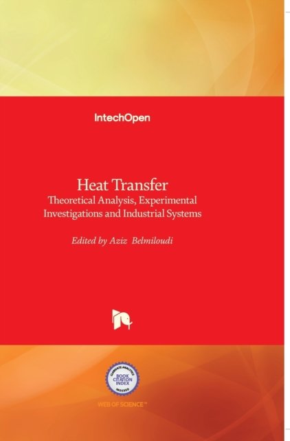 Cover for Aziz Belmiloudi · Heat Transfer: Theoretical Analysis, Experimental Investigations and Industrial Systems (Innbunden bok) [First published January, 2011. edition] (2011)