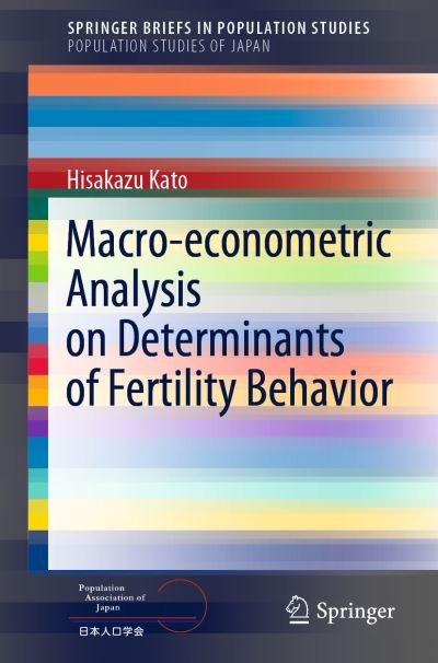 Cover for Hisakazu Kato · Macro-econometric Analysis on Determinants of Fertility Behavior - SpringerBriefs in Population Studies (Taschenbuch) [1st ed. 2021 edition] (2021)