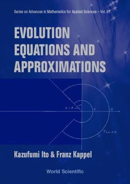 Cover for Ito, Kazufumi (North Carolina State Univ, Usa) · Evolution Equations and Approximations - Series on Advances in Mathematics for Applied Sciences (Hardcover bog) (2002)
