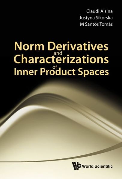 Cover for Alsina, Claudi (Univ Politecnica De Catalunya, Spain) · Norm Derivatives And Characterizations Of Inner Product Spaces (Gebundenes Buch) (2009)