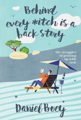 Cover for Daniel Boey · Behind Every Itch is a Back Story: The Struggles of Growing Up With Rash (Paperback Book) (2017)