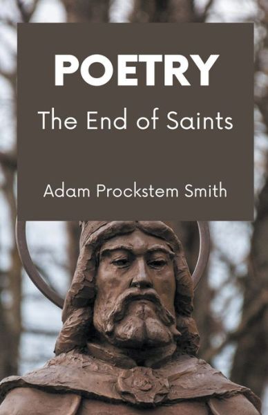 Cover for Adam Prockstem Smith · The End of Saints: Poetry (Paperback Book) (2022)