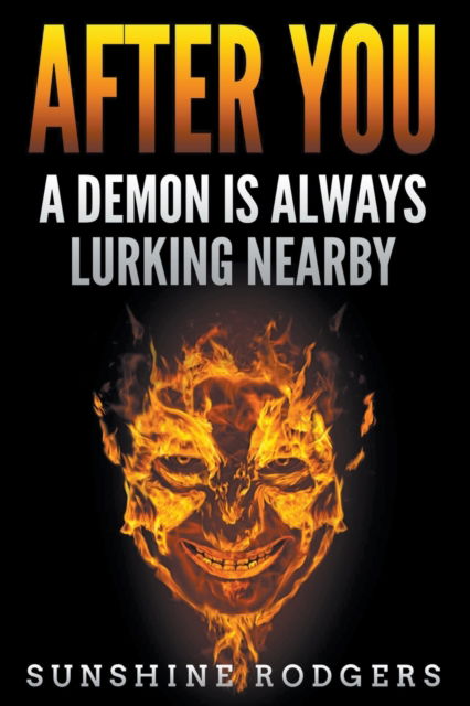 After You: A Demon is Always Lurking Nearby - Sunshine Rodgers - Kirjat - Rwg Publishing - 9798201722265 - perjantai 30. maaliskuuta 2018