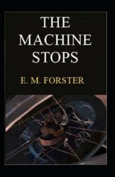 Cover for E M Forster · The Machine Stops Illustrated (Paperback Book) (2021)