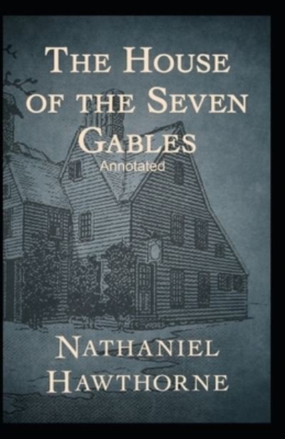 The House of the Seven Gables - Nathaniel Hawthorne - Bøger - Independently Published - 9798463629265 - 24. august 2021
