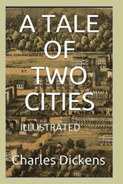 A Tale of Two Cities: Illustrated - Charles Dickens - Books - Independently Published - 9798464792265 - August 26, 2021