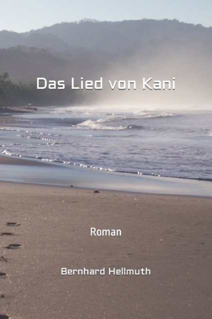 Cover for Bernhard Hellmuth · Das Lied von Kani (Paperback Bog) (2021)