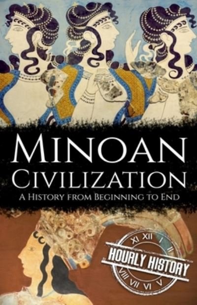 Cover for Hourly History · Minoan Civilization: A History from Beginning to End (Paperback Bog) (2021)