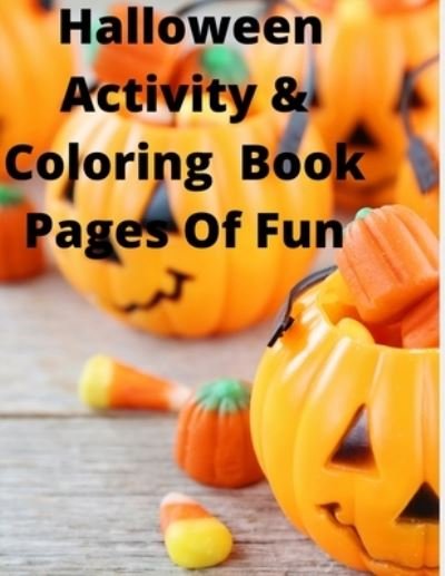 Halloween Activity & Coloring Book: Pages of Fun for the Kids - Ne Ricks - Bøger - Independently Published - 9798487096265 - 30. september 2021