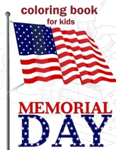 Cover for Med Publishing · Memorial Day Coloring Book for Kids: Proud of the Usa! Color 40 Large Pages of United States Symbols and Icons for Kids - (Taschenbuch) (2021)