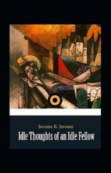 Cover for Jerome K Jerome · &quot;Idle Thoughts of an Idle Fellow illustrated &quot; (Pocketbok) (2021)