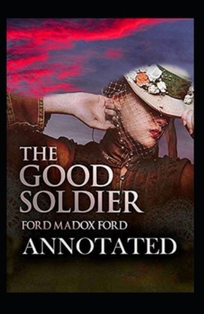 The Good Soldier Annotated - Ford Madox Ford - Książki - Independently Published - 9798517690265 - 9 czerwca 2021