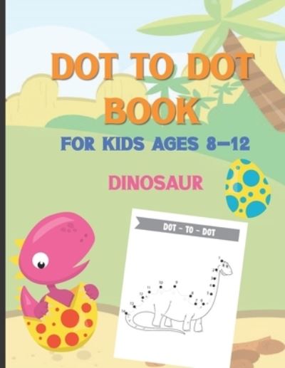 Cover for Fun World · Dot To Dot Book For Kids Ages 8-12 Dinosaur (Paperback Book) (2020)