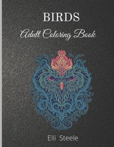 Cover for Elli Steele · Birds Adult Coloring Book (Paperback Book) (2020)