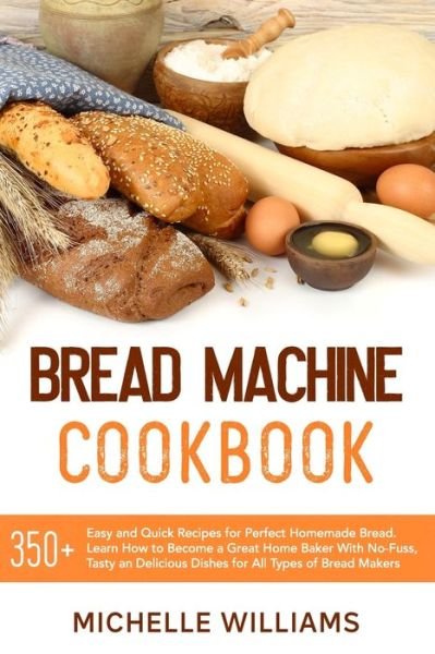Cover for Michelle Williams · Bread Machine Cookbook (Paperback Bog) (2020)