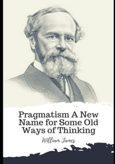 Cover for William James · Pragmatism A New Name for Some Old Ways of Thinking (Paperback Book) (2021)