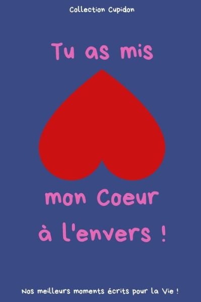 Cover for Cupidon Collection · Tu as mis mon Coeur a l'envers ! (Pocketbok) (2020)