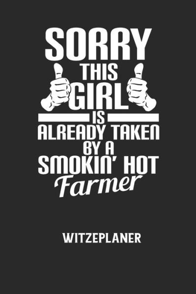 Witze Notizbuch · SORRY THIS GIRL IS ALREADY TAKEN BY A SMOKIN' HOT FARMER - Witzeplaner (Paperback Book) (2020)