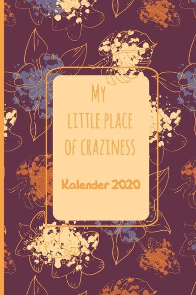 Cover for M W -Trading · Kalender 2020 - My Little Place Of Craziness (Paperback Book) (2020)