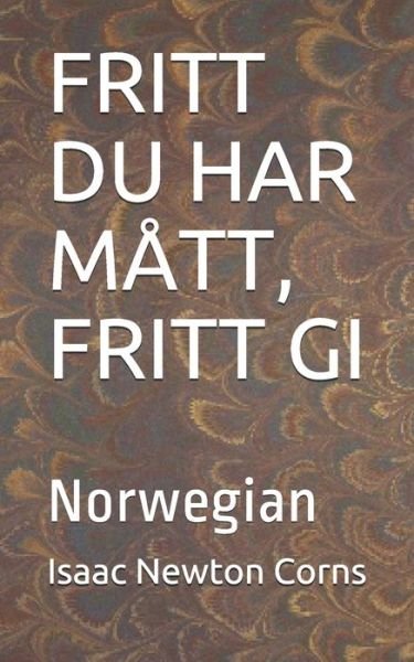 Cover for Isaac Newton Corns · Fritt Du Har Matt, Fritt GI (Taschenbuch) (2020)