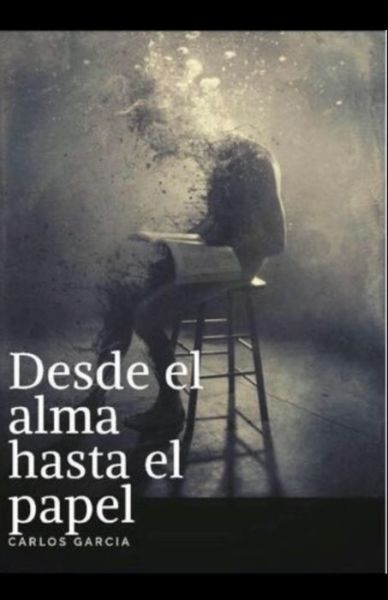 Cover for Carlos Garcia · Desde el alma hasta el papel (Paperback Book) (2020)