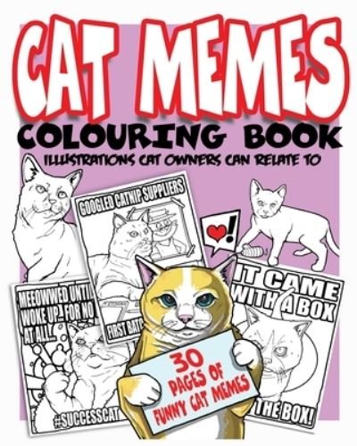 Cover for Hoakser · Cat Memes Colouring Book: 30 Illustrations Cat Owners Can Relate to (Pocketbok) (2020)