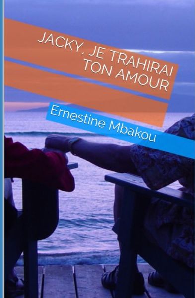 Cover for Ernestine Mbakou Nadia · Jacky, Je trahirai ton amour (Paperback Book) (2020)