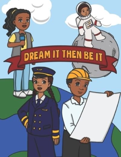 Cover for Dontrell Nzg Publisher · Dream It Then Be It (Paperback Book) (2020)