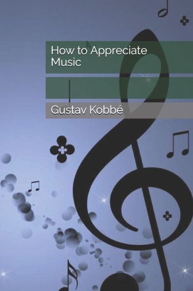 Cover for Gustav Kobbe · How to Appreciate Music (Paperback Book) (2021)