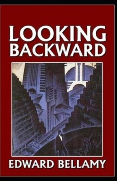 Cover for Edward Bellamy · Looking Backward (Paperback Book) [Illustrated edition] (2021)