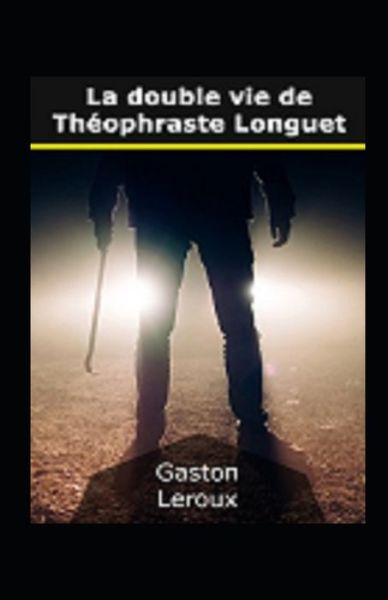 Cover for Gaston LeRoux · La Double vie de Theophraste Longuet Annote (Paperback Book) (2021)