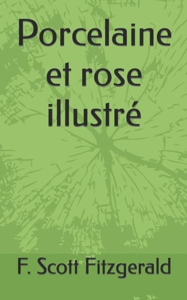 Cover for F Scott Fitzgerald · Porcelaine et rose illustre: Porcelain and Pink Illustrated (Paperback Bog) [French edition] (2021)