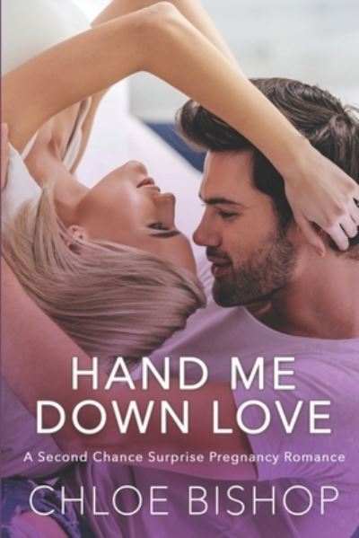 Cover for Chloe Bishop · Hand Me Down Love: A Second Chance Surprise Pregnancy Romance - Rainbow Valley (Paperback Book) (2022)