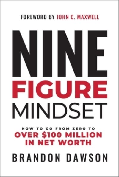 Cover for Brandon Dawson · Nine-Figure Mindset: How to Go from Zero to Over $100 Million in Net Worth (Inbunden Bok) (2023)