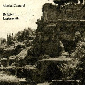 Cover for Martial Canterel · Refuge Underneath (Uk) (CD) (2010)