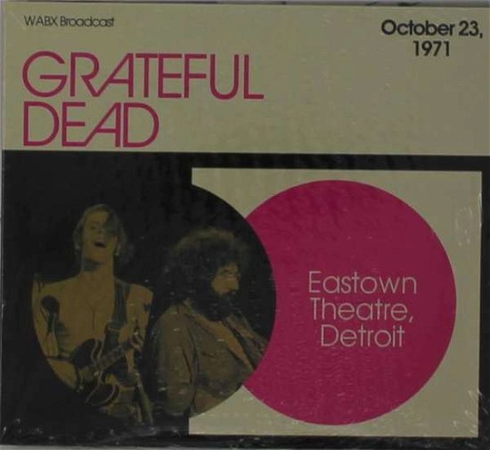 Cover for Grateful Dead · Eastown Theatre. Detroit. October 23. 1971. Wabx Broadcast (CD) (2021)
