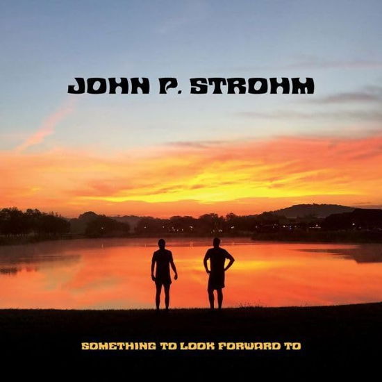 Something To Look Forward To -Insert- - John P. Strohm - Music - PROPELLER SOUND RECORDINGS - 0634457146266 - October 13, 2023