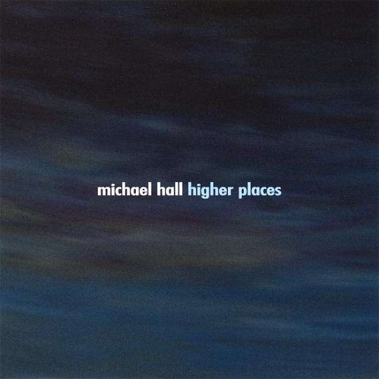 Cover for Michael Hall · Higher Places (CD) (2008)