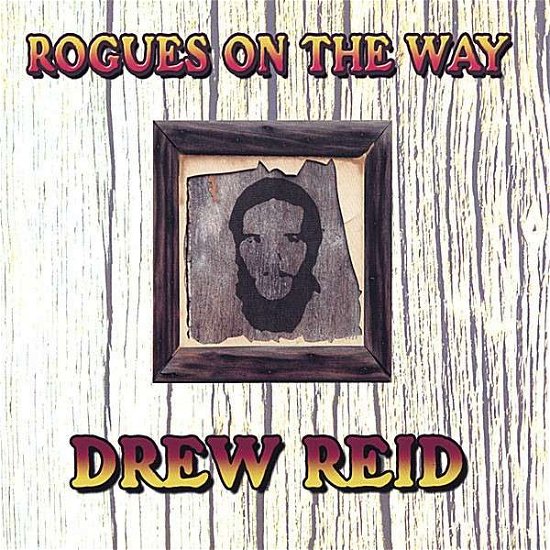 Cover for Drew Reid · Rogues on the Way (CD) (2007)